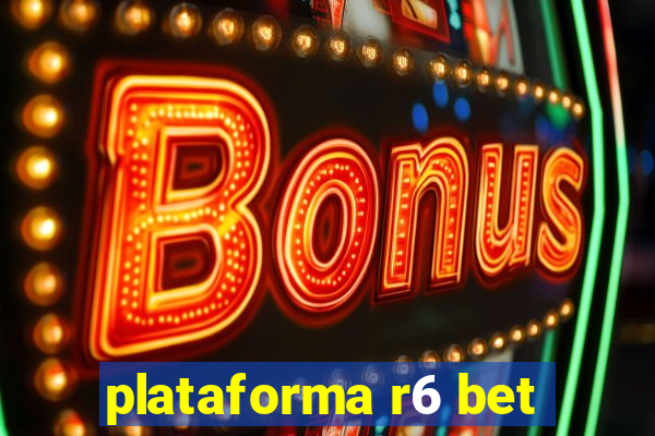 plataforma r6 bet